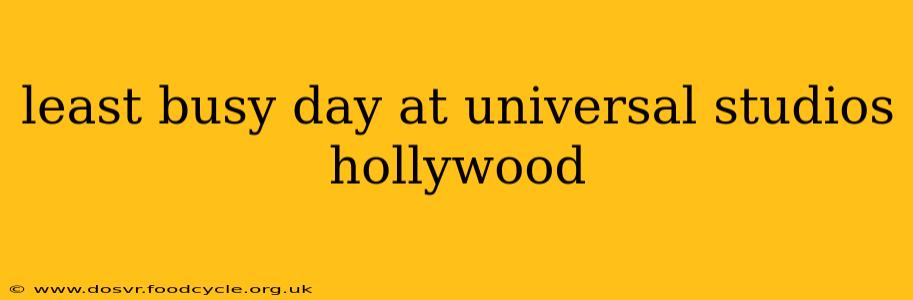least busy day at universal studios hollywood