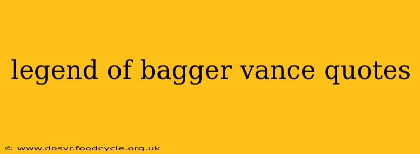 legend of bagger vance quotes