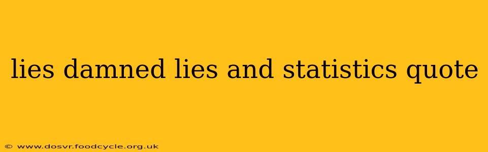 lies damned lies and statistics quote