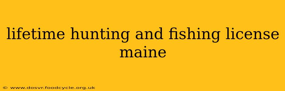 lifetime hunting and fishing license maine