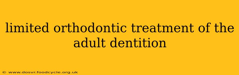 limited orthodontic treatment of the adult dentition