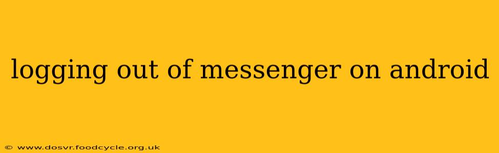 logging out of messenger on android