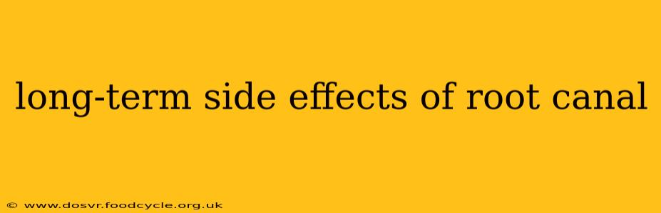 long-term side effects of root canal