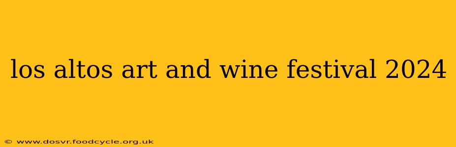 los altos art and wine festival 2024