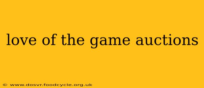love of the game auctions
