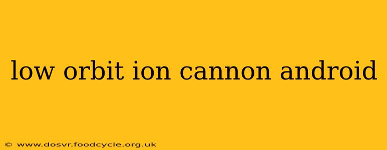 low orbit ion cannon android