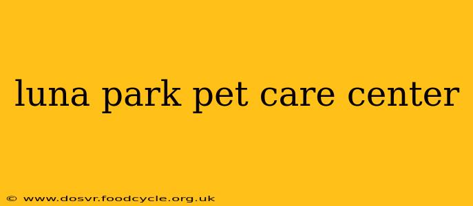 luna park pet care center