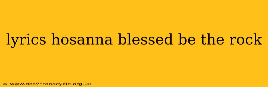 lyrics hosanna blessed be the rock