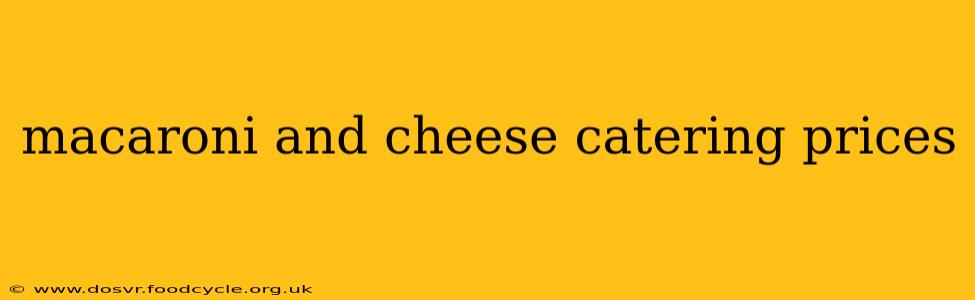 macaroni and cheese catering prices