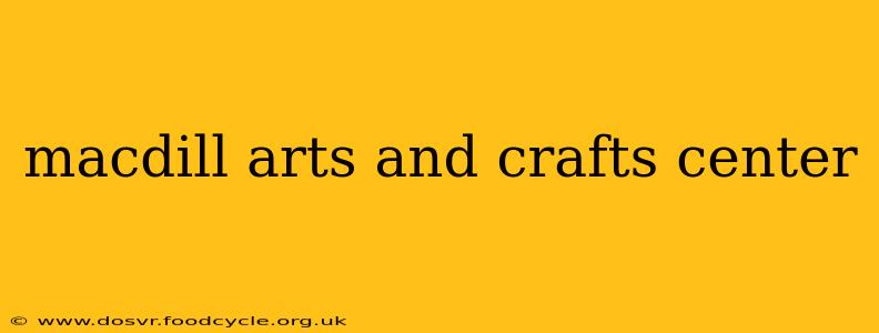 macdill arts and crafts center