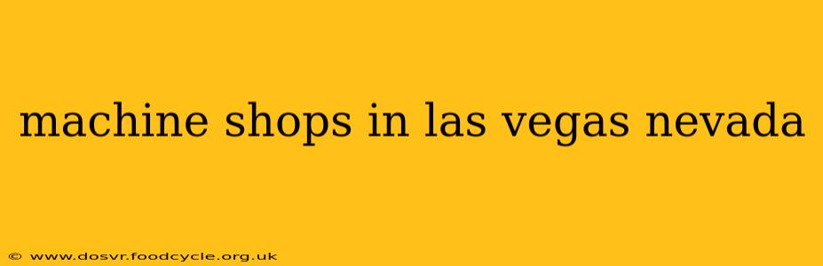 machine shops in las vegas nevada