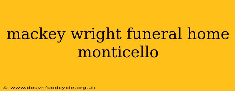 mackey wright funeral home monticello