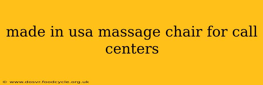 made in usa massage chair for call centers