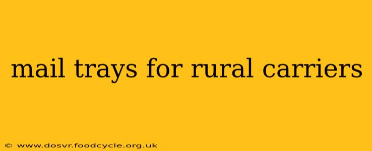 mail trays for rural carriers