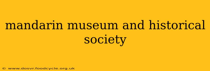 mandarin museum and historical society