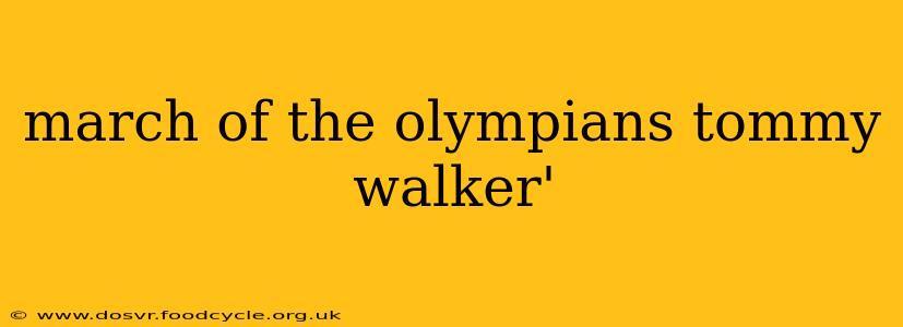 march of the olympians tommy walker'