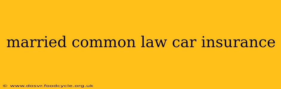 married common law car insurance