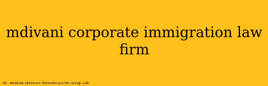 mdivani corporate immigration law firm