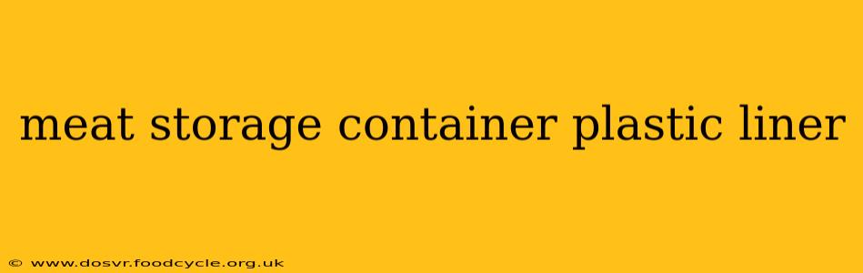 meat storage container plastic liner