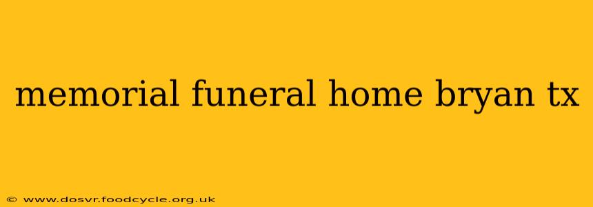 memorial funeral home bryan tx