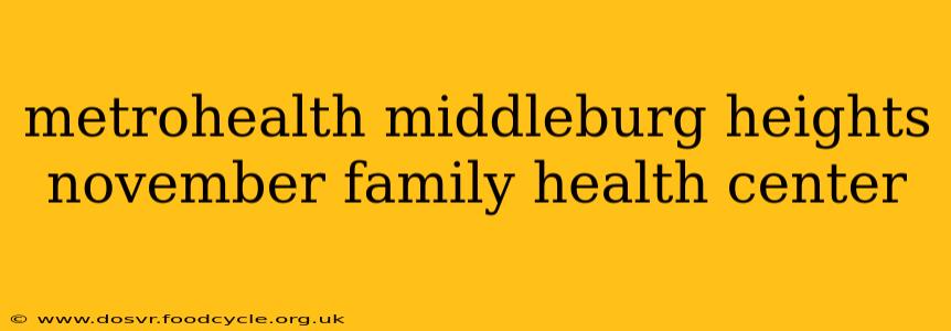 metrohealth middleburg heights november family health center
