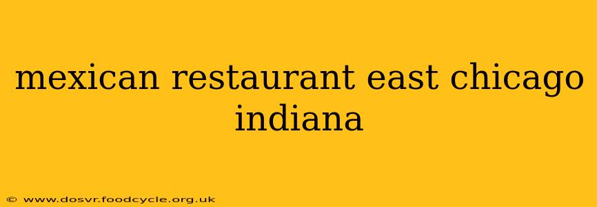 mexican restaurant east chicago indiana