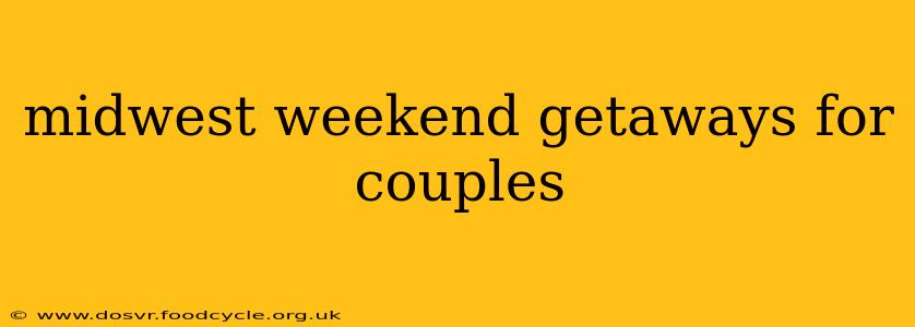 midwest weekend getaways for couples