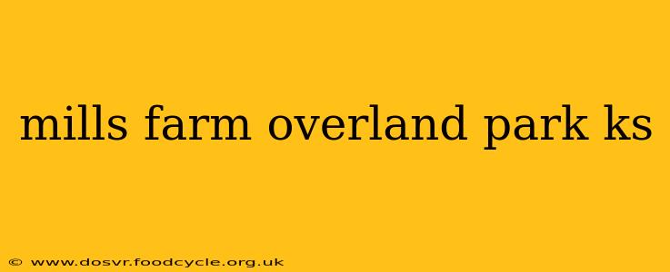 mills farm overland park ks