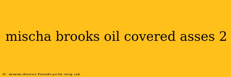 mischa brooks oil covered asses 2 mischa brooks oil covered asses 2