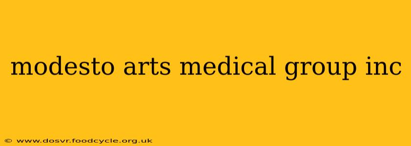 modesto arts medical group inc