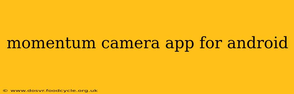 momentum camera app for android
