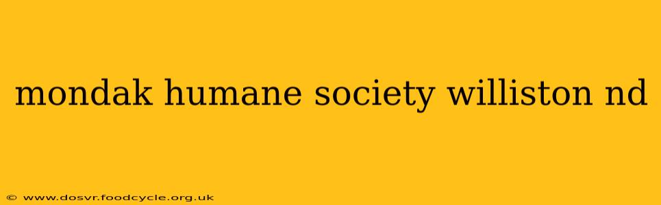 mondak humane society williston nd
