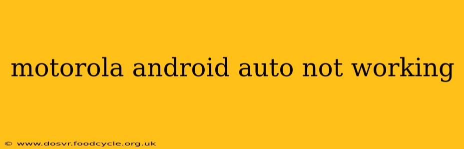 motorola android auto not working