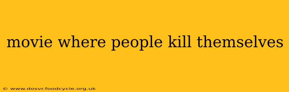 movie where people kill themselves