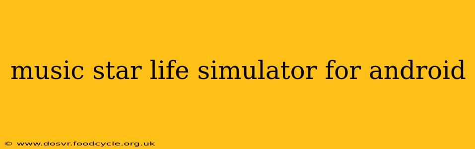 music star life simulator for android