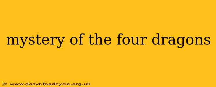 mystery of the four dragons