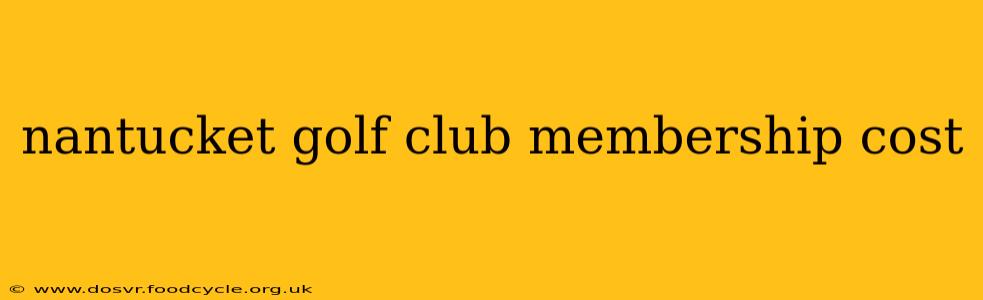 nantucket golf club membership cost