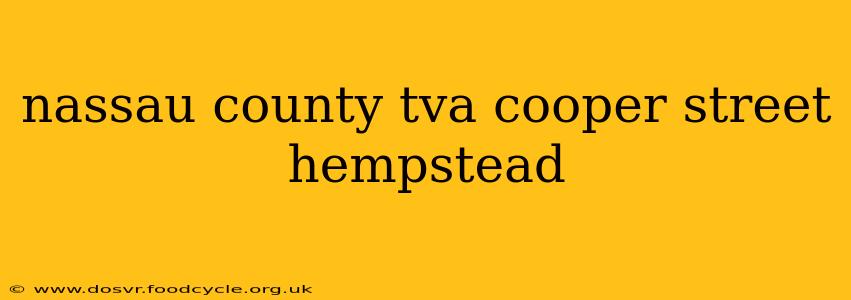 nassau county tva cooper street hempstead