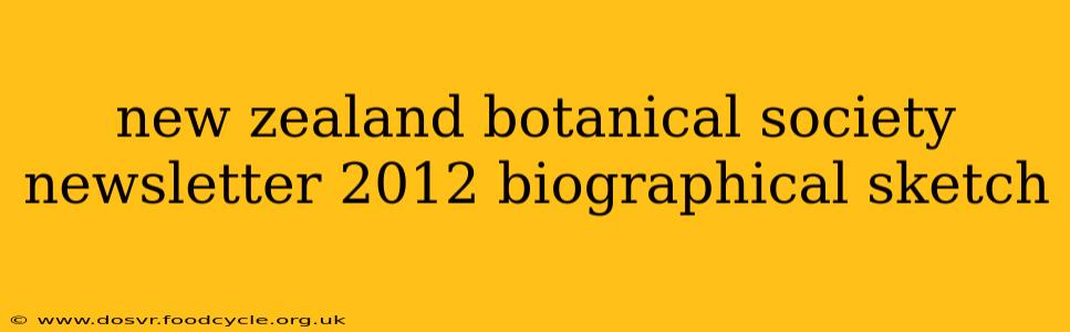 new zealand botanical society newsletter 2012 biographical sketch