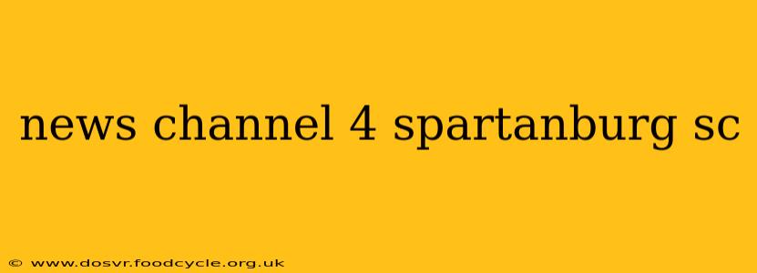 news channel 4 spartanburg sc