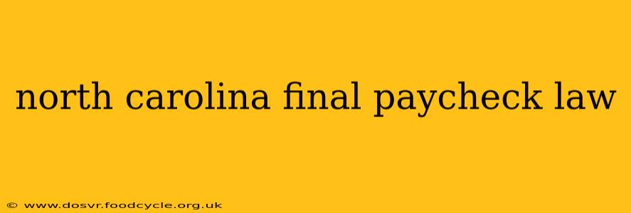 north carolina final paycheck law