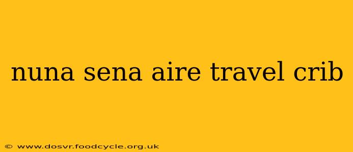 nuna sena aire travel crib