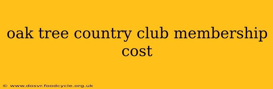 oak tree country club membership cost