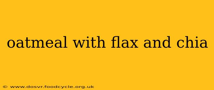 oatmeal with flax and chia
