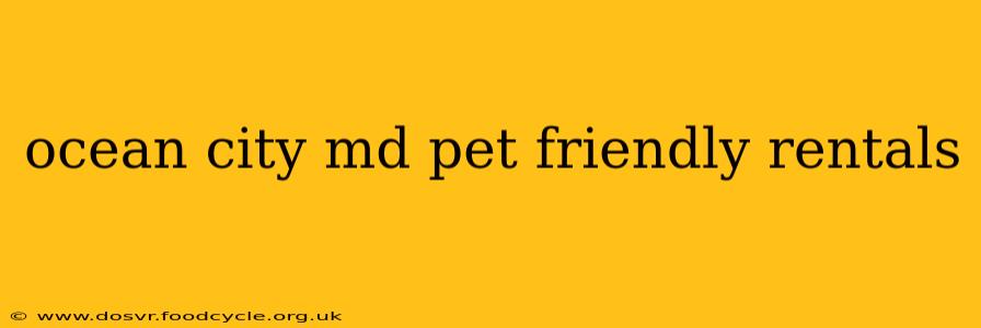 ocean city md pet friendly rentals