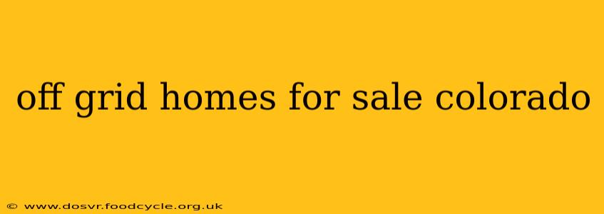 off grid homes for sale colorado