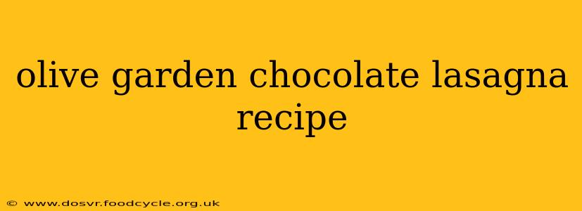 olive garden chocolate lasagna recipe