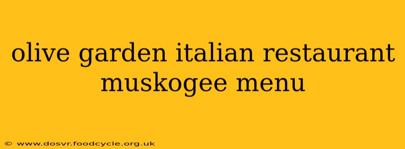 olive garden italian restaurant muskogee menu
