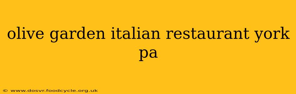olive garden italian restaurant york pa