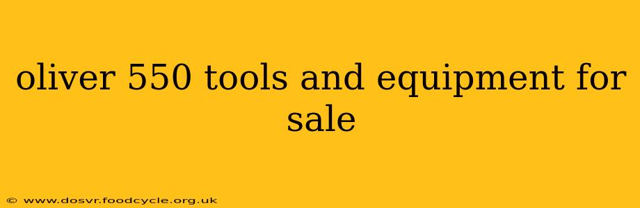 oliver 550 tools and equipment for sale